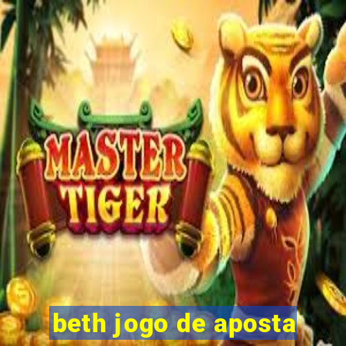 beth jogo de aposta